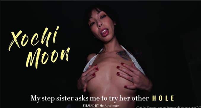 [onlyfans] Xochi Moon - My step-sister asks me to try her other HOLE 1